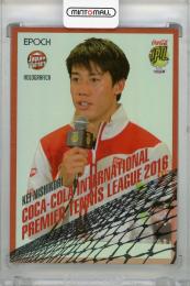 2016 EPOCH コカコーラ インターナショナル・プレミア・テニスリーグ(IPTL)  錦織圭 HOLOGRAFICA #01