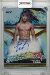 2024 TOPPS Chrome UFC  Tatsuro Taira Future Stars Autographs Refractors #FSATTA 【081/150】