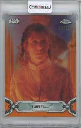 2019 TOPPS Chrome Star Wars Legacy Orange Refractors #119 / "I LOVE YOU?" 【18/25】