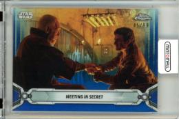 2019 Topps Star Wars Chrome Legacy  Meeting In Secret #151 Blue Refractor 45/99