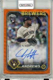 2024 Topps Chrome Clayton Andrews #RA-CA RC Autographs Orange Wave Refractors【03/25】 Brewers