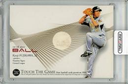 2008 BBM Touch The Game 藤川球児 (阪神) ボールカード【204/300】