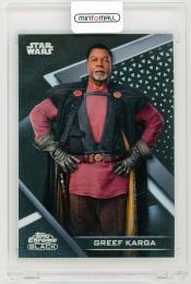 2022 TOPPS Star Wars Chrome Black Base Refractor Paralels Greef Karga 168/199
