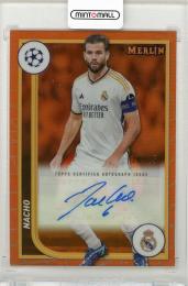 2023-24 TOPPS Merlin UEFA Club Competitions Nacho Autographs Orange Refractors #AUNA【18/25】 Real Madrid CF