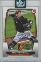 2024 TOPPS Archives Signature Series Active Edition(2023 Bowman) / ADLEY RUTSCHMAN(Baltimore Orioles) 【15/60】