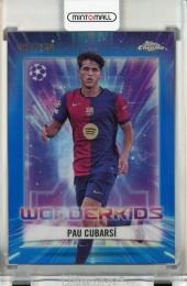 2024-25 Topps Chrome UEFA Club Competitions Pau Cubarsi Wonderkids Blue Refractors #WK13【087/150】