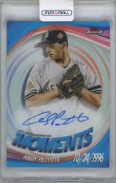 2025 TOPPS Finest Moments Autographs / ANDY PETTITTE(New York Yankees)