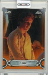 2019 TOPPS Chrome Star Wars Legacy Orange Refractors #120 "I Know" 【25/25】