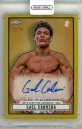 2024 Topps Chrome Boxing Gael Cabrera #TRA-GC 1951 Topps Ringside Autographs Gold Refractor Parallel【35/50】