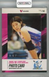 2015-16 HIT's バレーボール V・プレミアリーグ女子 泉夏子 フォトカード(裏面傷有)【19/30】 岡山シーガルズ