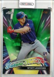 2024 Topps Chrome Update Wyatt Langford Future Stars Green Refractors【73/99】 Texas Rangers