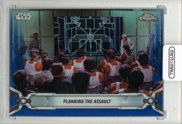2019 TOPPS Chrome Star Wars Legacy Planning the Assault Blue Refractors #97【1st No. 01/99】