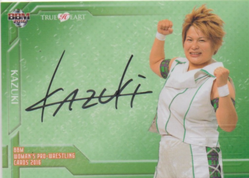 2016 BBM True Heart 女子プロレス	KAZUKI	83枚限定直筆サインカード